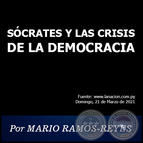 SÓCRATES Y LAS CRISIS DE LA DEMOCRACIA - Por MARIO RAMOS-REYES - Domingo, 21 de Marzo de 2021